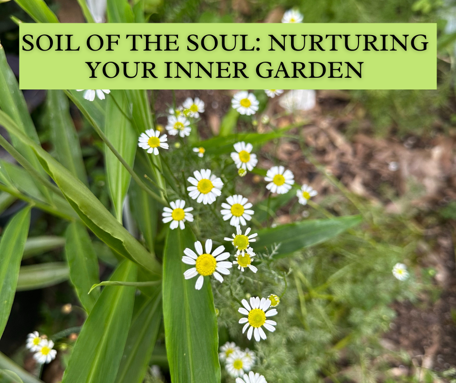 The Soil of the Soul: Nurturing Your Inner Garden